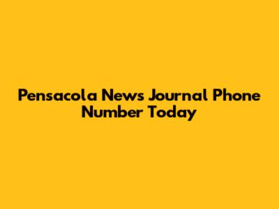 Pensacola News Journal Phone Number Today