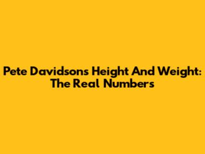 Pete Davidson's Height And Weight: The Real Numbers