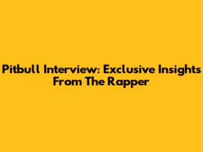 Pitbull Interview: Exclusive Insights From The Rapper