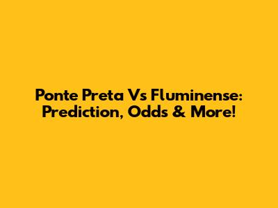 Ponte Preta Vs Fluminense: Prediction, Odds & More!