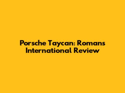 Porsche Taycan: Romans International Review