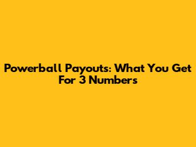 Powerball Payouts: What You Get For 3 Numbers