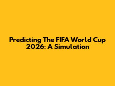 Predicting The FIFA World Cup 2026: A Simulation