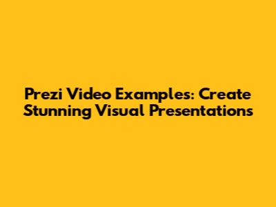 Prezi Video Examples: Create Stunning Visual Presentations