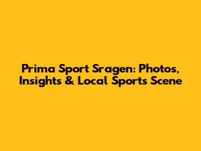 Prima Sport Sragen: Photos, Insights & Local Sports Scene