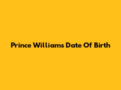 Prince William's Date Of Birth
