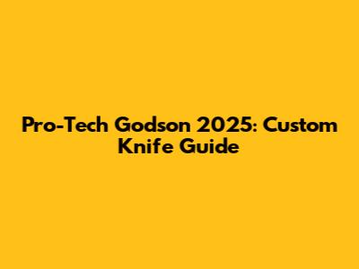 Pro-Tech Godson 2025: Custom Knife Guide