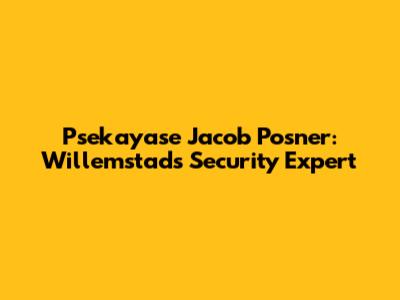 Psekayase Jacob Posner: Willemstad's Security Expert