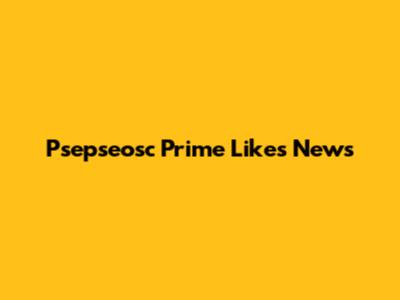 Psepseosc Prime Likes News