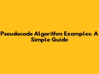 Pseudocode Algorithm Examples: A Simple Guide