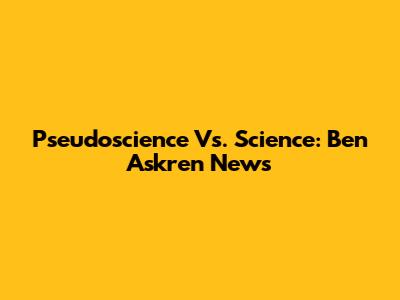 Pseudoscience Vs. Science: Ben Askren News