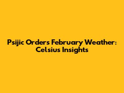 Psijic Order's February Weather: Celsius Insights