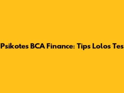 Psikotes BCA Finance: Tips Lolos Tes