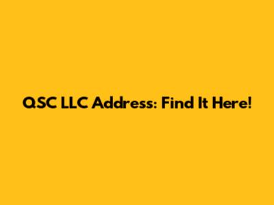 QSC LLC Address: Find It Here!