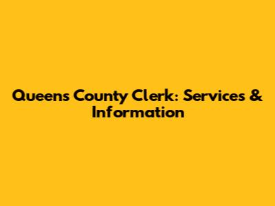 Queens County Clerk: Services & Information