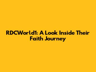 RDCWorld1: A Look Inside Their Faith Journey
