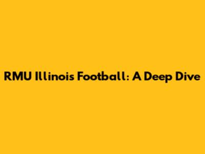 RMU Illinois Football: A Deep Dive