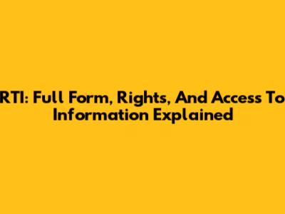 RTI: Full Form, Rights, And Access To Information Explained