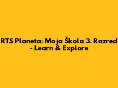RTS Planeta: Moja Škola 3. Razred - Learn & Explore