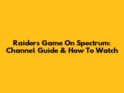 Raiders Game On Spectrum: Channel Guide & How To Watch