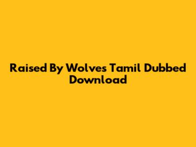 Raised By Wolves Tamil Dubbed Download