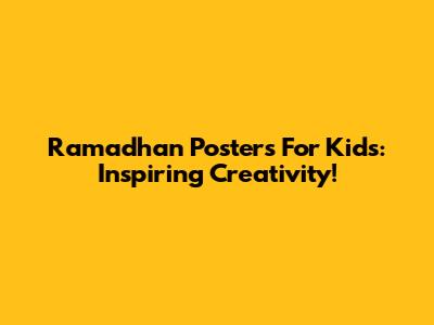 Ramadhan Posters For Kids: Inspiring Creativity!