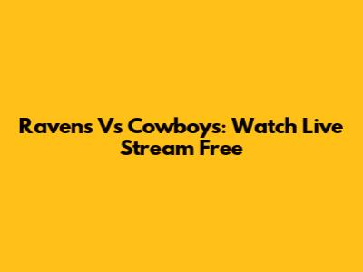 Ravens Vs Cowboys: Watch Live Stream Free