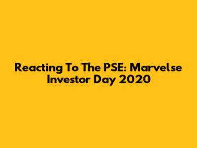 Reacting To The PSE: Marvelse Investor Day 2020