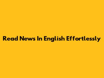 Read News In English Effortlessly