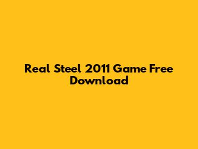 Real Steel 2011 Game Free Download