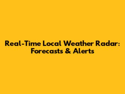 Real-Time Local Weather Radar: Forecasts & Alerts