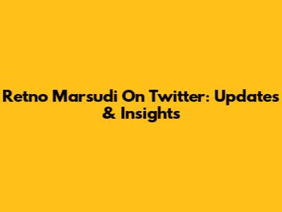 Retno Marsudi On Twitter: Updates & Insights