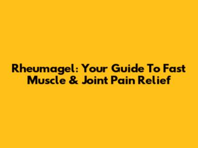 Rheumagel: Your Guide To Fast Muscle & Joint Pain Relief