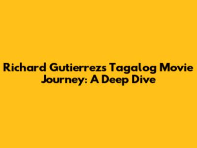 Richard Gutierrez's Tagalog Movie Journey: A Deep Dive