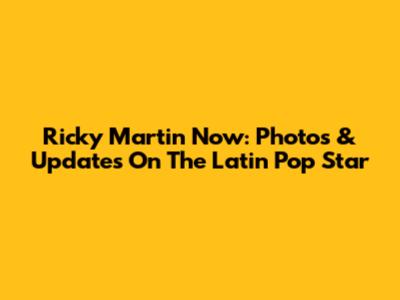 Ricky Martin Now: Photos & Updates On The Latin Pop Star