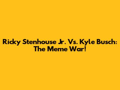 Ricky Stenhouse Jr. Vs. Kyle Busch: The Meme War!