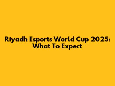Riyadh Esports World Cup 2025: What To Expect