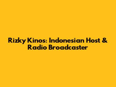 Rizky Kinos: Indonesian Host & Radio Broadcaster
