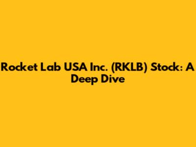 Rocket Lab USA Inc. (RKLB) Stock: A Deep Dive