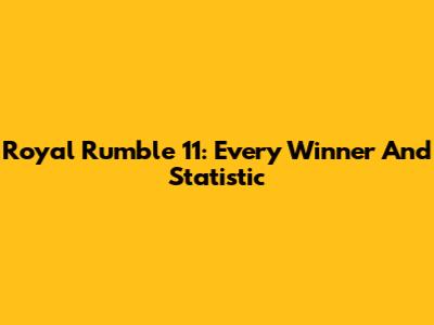 Royal Rumble 11: Every Winner And Statistic