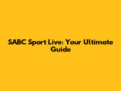 SABC Sport Live: Your Ultimate Guide