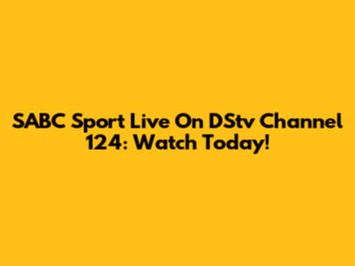 SABC Sport Live On DStv Channel 124: Watch Today!