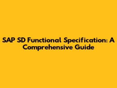 SAP SD Functional Specification: A Comprehensive Guide