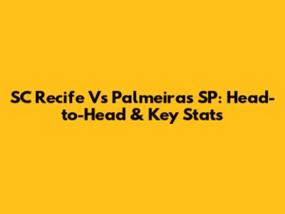 SC Recife Vs Palmeiras SP: Head-to-Head & Key Stats