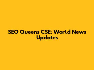 SEO Queens CSE: World News Updates