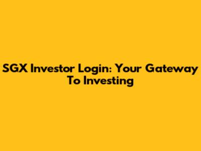 SGX Investor Login: Your Gateway To Investing