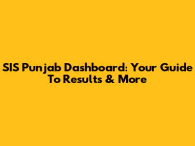 SIS Punjab Dashboard: Your Guide To Results & More