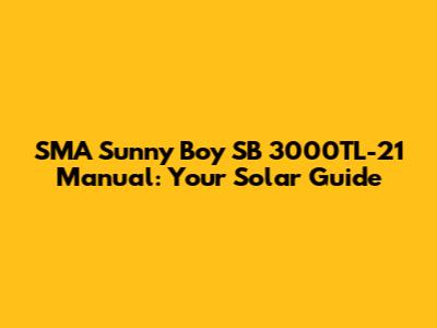 SMA Sunny Boy SB 3000TL-21 Manual: Your Solar Guide