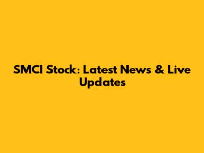 SMCI Stock: Latest News & Live Updates