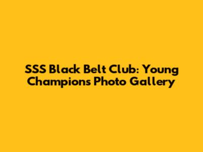 SSS Black Belt Club: Young Champions Photo Gallery